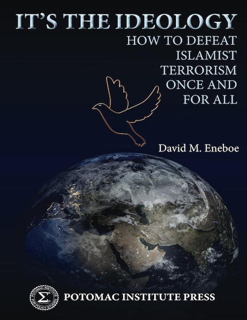It's the Ideology: How to Defeat Islamist Terrorism Once and for All