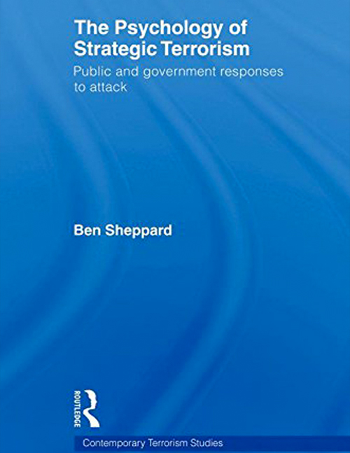 The Psychology of Strategic Terrorism: Public and Government Responses to Attack