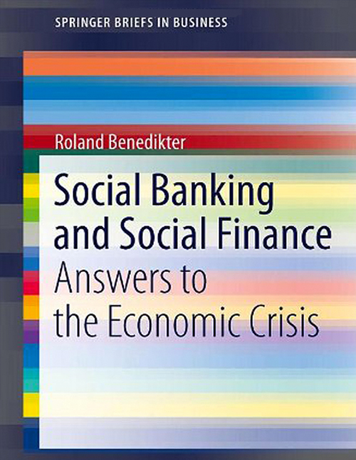 Social Banking and Social Finance: Answers to the Economic Crisis