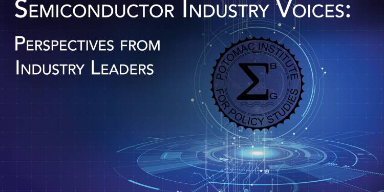 Semiconductor Industry Voices: Brian Shirley, Potomac Institute for Policy Studies
